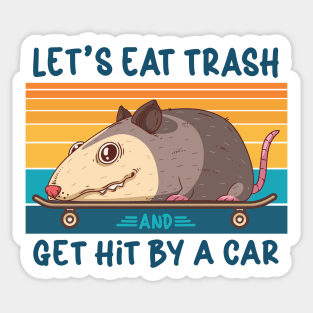 Let's Eat Trash And Get Hit By A Car Sticker